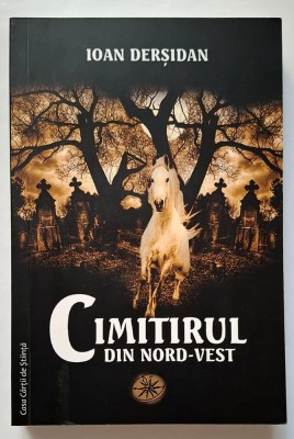Cimitirul din nord-vest - naratiune si dosar epic - Ioan Dersidan foto