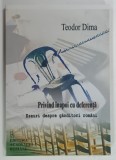 PRIVIND INAPOI CU DEFERENTA , ESEURI DESPRE GANDITORI ROMANI de TEODOR DIMA , 2006