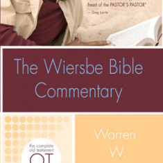 The Wiersbe Bible Commentary: Old Testament: The Complete Old Testament in One Volume