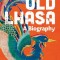 Old Lhasa: A Biography