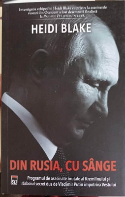 DIN RUSIA, CU SANGE. PROGRAMUL DE ASASINATE BRUTALE AL KREMLINULUI SI RAZBOIUL SECRET DUS DE VLADIMIR PUTIN-250898 foto