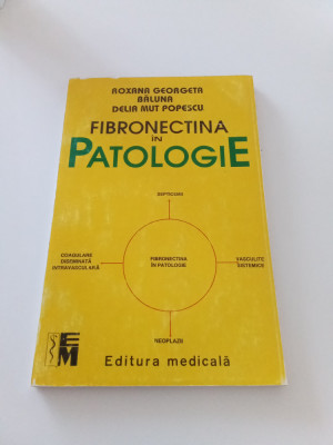 FIBRONECTINA &amp;Icirc;N PATOLOGIE - R. G. BALUNA foto