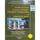 Scurta incursiune in istoria hidrologiei, hidrografiei, hidrogeologiei si gospodaririi apelor - 2010 ($D39)
