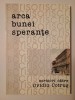Cornel Ungureanu (ed.) - Arca bunei speranțe. Scrisori către Ovidiu Cotruș