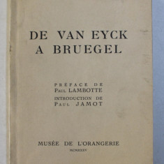 DE VAN EYCK A BRUEGEL , introduction de PAUL JAMOT , 1935