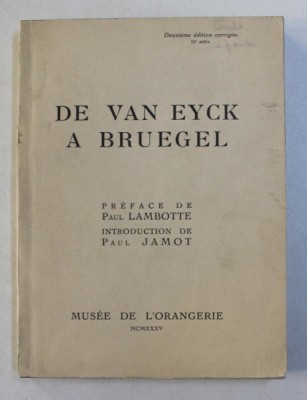 DE VAN EYCK A BRUEGEL , introduction de PAUL JAMOT , 1935 foto
