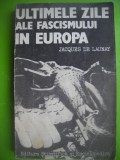 HOPCT ULTIMILE ZILE ALE FASCISMULUI IN EUROPA-JACQUES DE LAUNAY 1985 -315 PAG