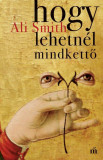 Hogy lehetn&eacute;l mindkettő - Ali Smith