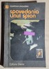 Spovedania unui spion - Olimpian Ungherea . Contine dedicatie, data si semnatura autorului.