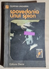 Spovedania unui spion - Olimpian Ungherea . Contine dedicatie, data si semnatura autorului.