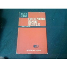 RECUEIL DE PROBLEMES D&#039;EQUATIONS DIFF&Eacute;RENTIELLES - A. FILIPPOV (EDITIE IN LIMBA FRANCEZA)