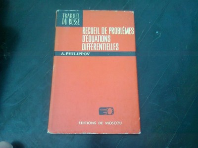 RECUEIL DE PROBLEMES D&amp;#039;EQUATIONS DIFF&amp;Eacute;RENTIELLES - A. FILIPPOV (EDITIE IN LIMBA FRANCEZA) foto