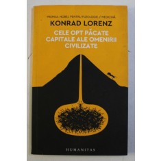 CELE OPT PACATE CAPITALE ALE OMENIRII CIVILIZATE de KONRAD LORENZ , 2017
