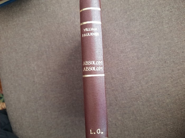 William Faulkner - Absalom, absalom! LEGATA DE LUX