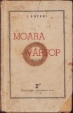 HST C308 Moara din V&acirc;rtop 1943 I Boteni ediția I