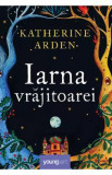 Iarna vrajitoarei - Katherine Arden