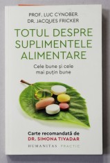 TOTUL DESPRE SUPLIMENTELE ALIMENTARE - CELE BUNE SI CELE MAI PUTIN BUNE de PROF . LUC CYNOBER si JACQUES FRICKER , 2020 foto