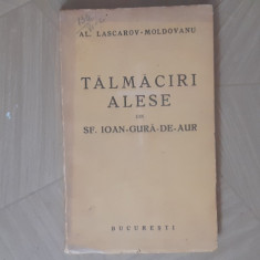 TALMACIRI ALESE DIN SF.IOAN GURA DE AUR-AL.LASCAROV MOLDOVEANU-INTERBELICA R1.
