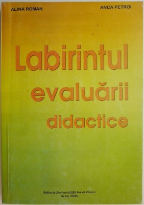 Labirintul evaluarii didactice &amp;ndash; Alina Roman, Anca Petroi (putin uzata) foto