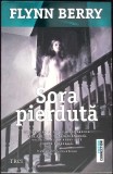 Sora Pierduta - Flynn Berry, Editura Trei, 2016, Fiction Connection, Roman, Beletristica, 283 Pagini