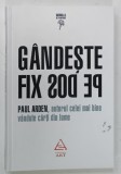 GANDESTE FIX PE DOS de PAUL ARDEN , 2010 , EDITIE CARTONATA*