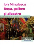 Rosu, galben si albastru | Ion Minulescu, 2019