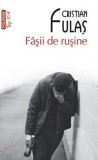 Fasii de rusine - Cristian Fulas - Editura Polirom