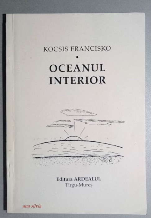 Oceanul interior - Kocsis Francisko Cu autograf!!