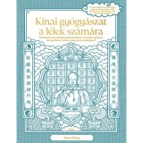 K&iacute;nai gy&oacute;gy&aacute;szat a l&eacute;lek sz&aacute;m&aacute;ra - Tudom&aacute;nyosan al&aacute;t&aacute;masztott &uacute;tmutat&oacute; a ment&aacute;lis eg&eacute;szs&eacute;g t&aacute;mogat&aacute;s&aacute;ra a k&iacute;nai gy&oacute;gy&aacute;szat seg&iacute;ts&eacute;g&eacute;vel - Nina Cheng