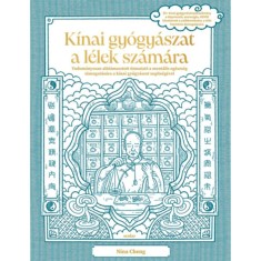 K&iacute;nai gy&oacute;gy&aacute;szat a l&eacute;lek sz&aacute;m&aacute;ra - Tudom&aacute;nyosan al&aacute;t&aacute;masztott &uacute;tmutat&oacute; a ment&aacute;lis eg&eacute;szs&eacute;g t&aacute;mogat&aacute;s&aacute;ra a k&iacute;nai gy&oacute;gy&aacute;szat seg&iacute;ts&eacute;g&eacute;vel - Nina Cheng