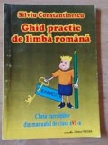 Ghid practic de limba romana Cheia ecercitiilor din manualul de clasa a 6 a- Silviu Constantinescu