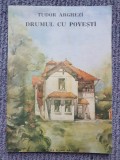 Tudor Arghezi - Drumul cu povesti (1991), 88 pag, stare f buna