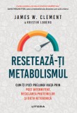 Reseteaza-ti metabolismul. Cum iti poti prelungi viata prin post intermitent, reciclarea proteinelor si dieta ketogenica