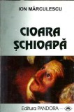 Cioara Schioapa de Ion Marculescu, Roman, Editura Pandora M, 1998, Carte Cartonata