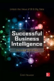 Successful Business Intelligence: Unlock the Value of Bi &amp; Big Data