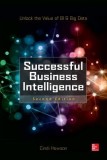 Successful Business Intelligence: Unlock the Value of Bi &amp; Big Data