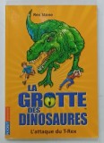 LA GROTTE DES DINOSAURES , L'ATTAQUE DU T-REX par REX STONE , 2009