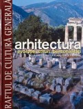 Arhitectura, vol. 1. Evolutie, stiluri, personalitati. De la preistorie la Renasterea timpurie