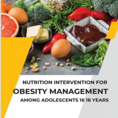Nutrition Intervention for Obesity Management Among Adolescents 16 18 Years