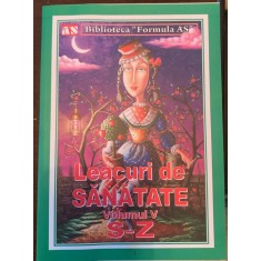Leacuri de sanatate - Biblioteca Formula AS - volumul 5 S-Z