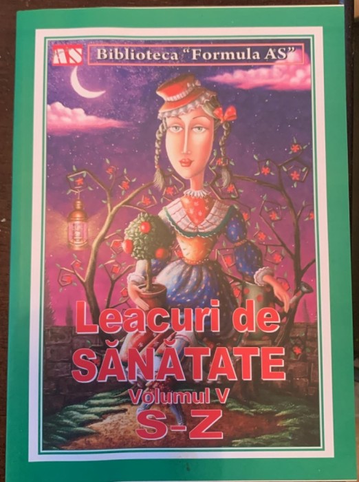 Leacuri de sanatate - Biblioteca Formula AS - volumul 5 S-Z