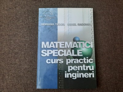 MATEMATICI SPECIALE CURS PRACTIC PENTRU INGINERI HOARIANA TUDOR foto