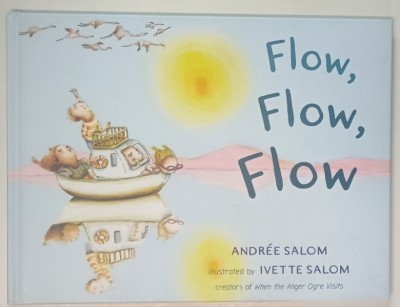 FLOW , FLOW , FLOW by ANDREE SALOM , illustrated by IVETTE SALOM , 2017 foto