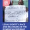 Legal Identity, Race and Belonging in the Dominican Republic: From Citizen to Foreigner