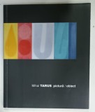 PICTURA / OBIECT de MIHAI TARUS , 2001 * CATALOG DE ARTA