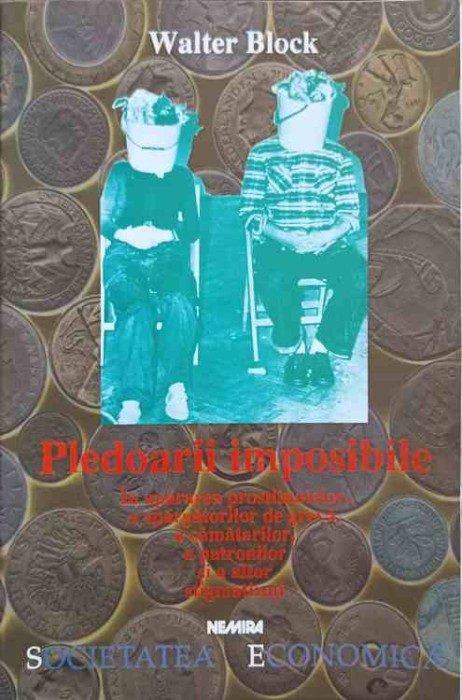 PLEDOARII IMPOSIBILE IN APARAREA PROSTITUATELOR, A SPARGATORILOR DE GREVA, A CAMATARILOR, A PATRONILOR SI A-247033