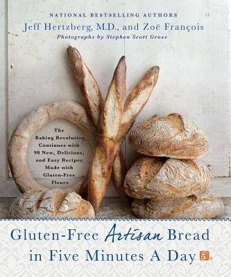 Gluten-Free Artisan Bread in Five Minutes a Day: The Baking Revolution Continues with 90 New, Delicious and Easy Recipes Made with Gluten-Free Flours foto
