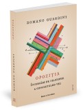 Opozitia. Incercari de filozofie a concretului-viu - Romano Guardini