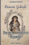 AS - GEORGE FOTINO - BOIERII GOLESTI, DIN VREMEA RENASTERII NATIONALE