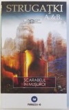 SCARABEUL IN MUSUROI de A. &amp;amp,amp, B. STRUGATKI , 2009